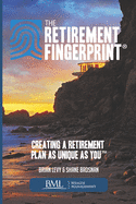 The Retirement Fingerprint: Creating a Retirement Plan as Unique as You