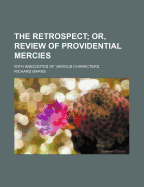 The Retrospect; Or, Review of Providential Mercies: With Anecdotes of Various Characters