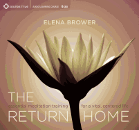 The Return Home: Essential Meditation Training for a Vital, Centered Life