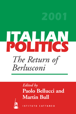 The Return of Berlusconi - Bellucci, Paolo (Editor), and Bull, Martin (Editor)
