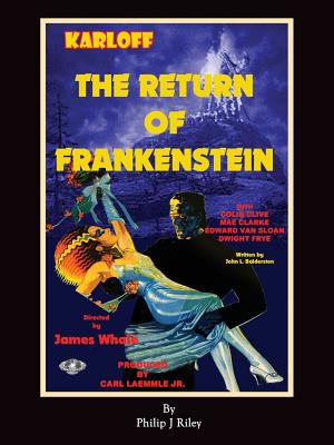 The Return of Frankenstein - Riley, Philip J, and Balderston, John L
