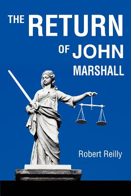 The Return of John Marshall - Reilly, Robert, Pha