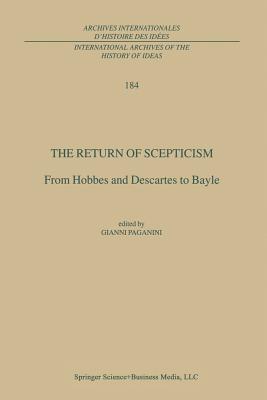 The Return of Scepticism: From Hobbes and Descartes to Bayle - Paganini, Gianni (Editor)