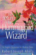 The Return of the Hummingbird Wizard: An Angelic Encounter for Modern Times