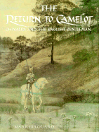The Return to Camelot: Chivalry and the English Gentleman - Girouard, Mark