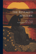 The Revealed Mystery;