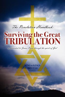 The Revelation Handbook: Surviving the Great Tribulation - Ryan, James, Fra