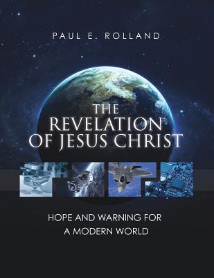 The Revelation of Jesus Christ - Rolland, Paul E