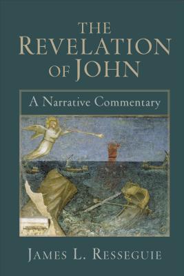 The Revelation of John: A Narrative Commentary - Resseguie, James L