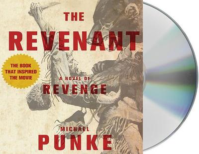 The Revenant: A Novel of Revenge - Punke, Michael, and Graham, Holter (Read by)