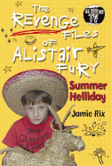 The Revenge Files of Alistair Fury: Summer Helliday