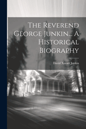 The Reverend George Junkin... A Historical Biography