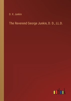 The Reverend George Junkin, D. D., LL.D. - Junkin, D X