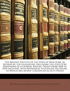 The Revised Statutes of the State of New-York, as Altered by the Legislature: Including the Statutory Provisions of a General Nature, Passed from 1828 to 1835 Inclusive; With References to Judicial Decisions: To Which Are Added, Certain Local Acts Passed