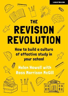 The Revision Revolution: How to build a culture of effective study in your school - Howell, Helen, and McGill, Ross Morrison