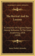 The Revival and Its Lessons: A Collection of Fugitive Papers, Having Reference to the Great Awakenin