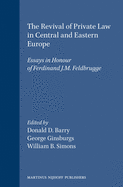 The Revival of Private Law in Central and Eastern Europe: Essays in Honour of Ferdinand J.M. Feldbrugge