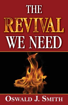 The Revival We Need - Smith, Oswald J