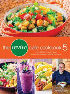 The Revive Cafe Cookbook 5: More Delicious & Easy Recipes Inspired by Auckland's Healthy Food Haven