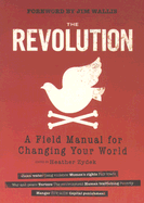 The Revolution: A Field Manual for Changing Your World