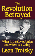 The Revolution Betrayed: What Is the Soviet Union and Where Is It Going?