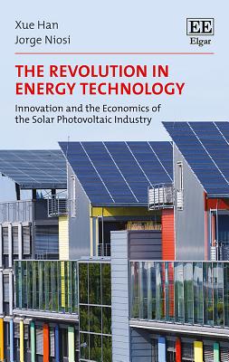 The Revolution in Energy Technology: Innovation and the Economics of the Solar Photovoltaic Industry - Han, Xue, and Niosi, Jorge