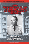 The Revolution of 1933, the 1952 Coup d'Etat, and the Repression of Communism. Memoirs of Mayor General Martn Daz Tamayo.