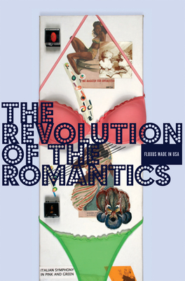 The Revolution of the Romantics: Fluxus Made in USA - Bleyl, Matthias, and Blunck, Lars, and Dauss, Markus