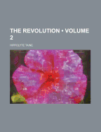 The Revolution (Volume 2) - Taine, Hippolyte Adolphe