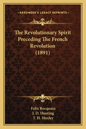 The Revolutionary Spirit Preceding the French Revolution (1891)