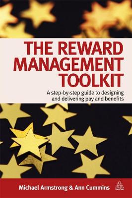 The Reward Management Toolkit: A Step-By-Step Guide to Designing and Delivering Pay and Benefits - Armstrong, Michael