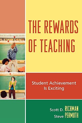 The Rewards of Teaching: Student Achievement is Exciting - Richman, Scott D, and Permuth, Steve