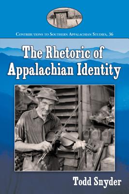 The Rhetoric of Appalachian Identity - Snyder, Todd