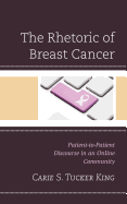 The Rhetoric of Breast Cancer: Patient-To-Patient Discourse in an Online Community