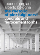 The Rhetoric of Pier Luigi Nervi: Forms in reinforced concrete and ferro-cement