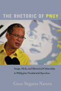 The Rhetoric of Pnoy: Image, Myth, and Rhetorical Citizenship in Philippine Presidential Speeches