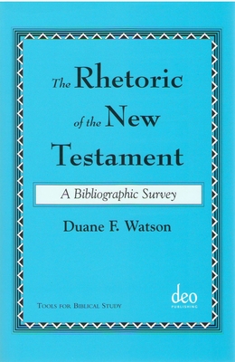 The Rhetoric of the New Testament: A Bibliographic Survey - Watson, Duane F