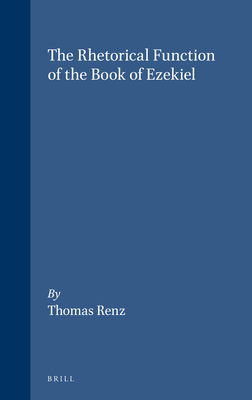 The Rhetorical Function of the Book of Ezekiel - Renz, Thomas