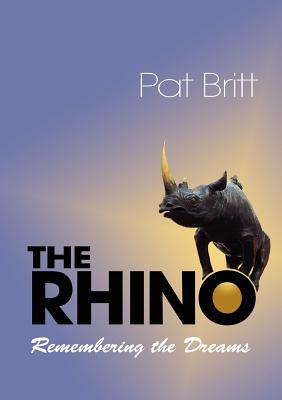 The Rhino, Remembering the Dream - Britt, Pat, and Moore, Gwen (Foreword by), and Marcus, Ruth (Designer)