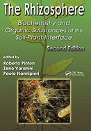 The Rhizosphere: Biochemistry and Organic Substances at the Soil-Plant Interface, Second Edition