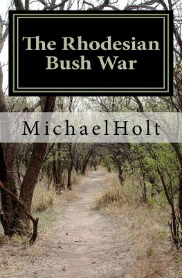 The Rhodesian Bush War - Holt, Michael