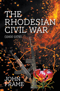 The Rhodesian Civil War (1966-1979)