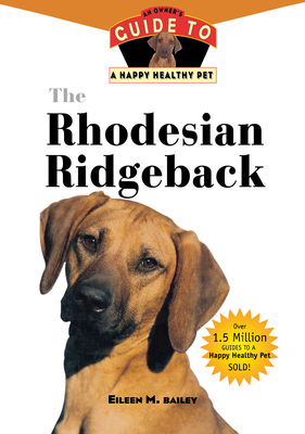 The Rhodesian Ridgeback: An Owner's Guide to a Happy Healthy Pet - Bailey, Eileen M