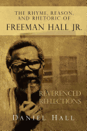 The Rhyme, Reason, and Rhetoric of Freeman Hall Jr