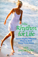 The Rhythm for Life: Seven Highly Effective Ways to Walk Away from Stress - Snowdon, Les
