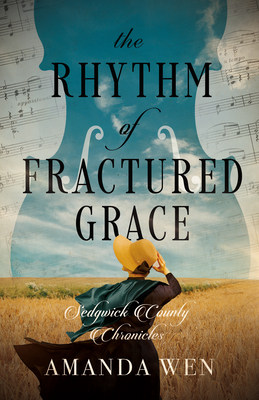 The Rhythm of Fractured Grace - Wen, Amanda