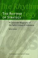 The Rhythm of Strategy: A Corporate Biography of the Salim Group of Indonesia