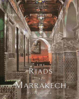 The Riads of Marrakech - Fleisher, Elan
