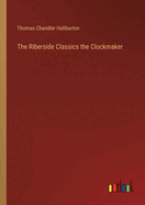 The Riberside Classics the Clockmaker