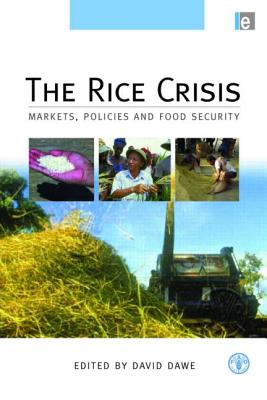 The Rice Crisis: Markets, Policies and Food Security - Dawe, David (Editor)
